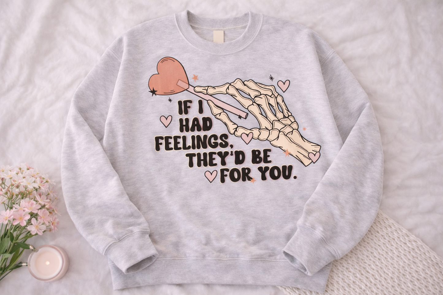 If I Had Feelings Adult Sweatshirt